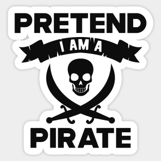 Pirate - Pretend I am a pirate Sticker